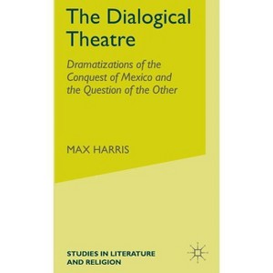 The Dialogical Theatre - (Studies in Literature and Religion) by  M Harris (Hardcover) - 1 of 1
