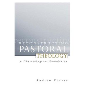 Reconstructing Pastoral Theology - by  Andrew Purves (Paperback) - 1 of 1