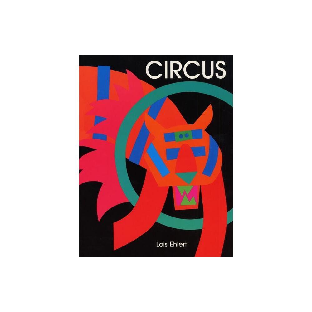 Circus - by Lois Ehlert (Hardcover)