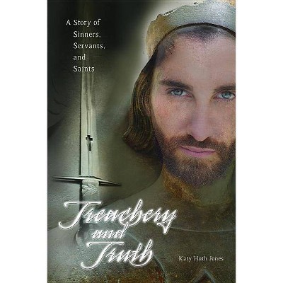 Treachery and Truth - by  Katy Jones (Paperback)