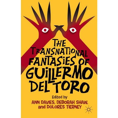 The Transnational Fantasies of Guillermo del Toro - by  A Davies & D Shaw & D Tierney (Hardcover)