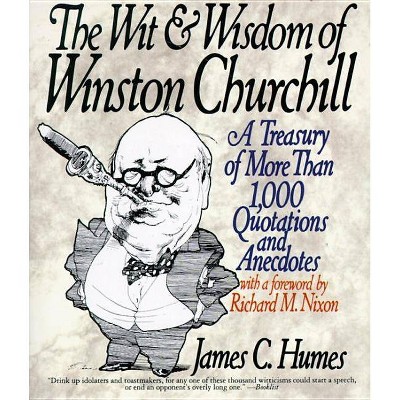 The Wit & Wisdom of Winston Churchill - by  James C Humes (Paperback)