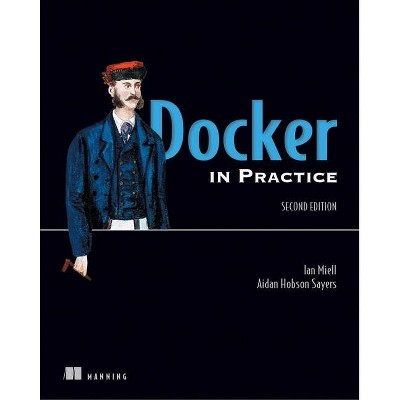 Docker in Practice, Second Edition - 2nd Edition by  Ian Miell & Aidan Hobson Sayers (Paperback)