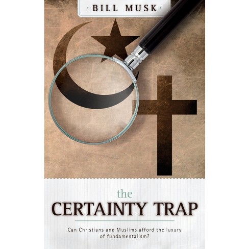 The Certainty Trap - by  Bill Musk (Paperback) - image 1 of 1