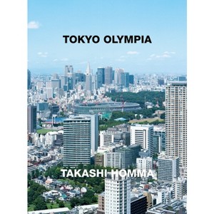 Takashi Homma: Tokyo Olympia - (Hardcover) - 1 of 1
