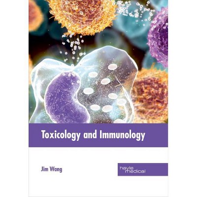 Toxicology and Immunology - by  Jim Wang (Hardcover)