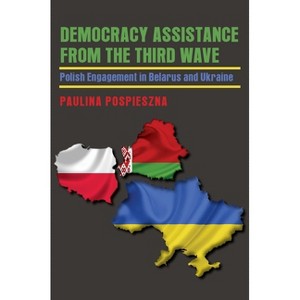 Democracy Assistance from the Third Wave - (Russian and East European Studies) by  Paulina Pospieszna (Paperback) - 1 of 1