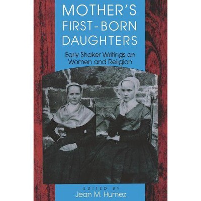 Mother's First-Born Daughters - (Religion in North America) by  Jean M Humez (Paperback)