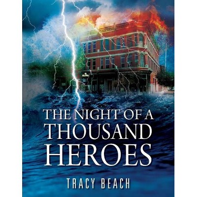 The Night of a Thousand Heroes - by  Tracy Beach (Paperback)