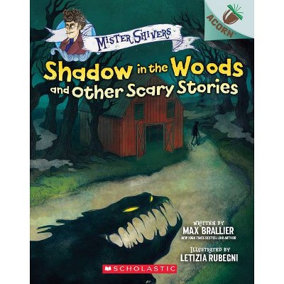 Shadow in the Woods and Other Scary Stories: An Acorn Book (Mister Shivers #2), 2 - by  Max Brallier (Paperback)