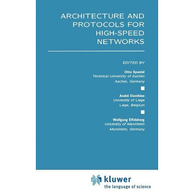 Architecture and Protocols for High-Speed Networks - by  Otto Spaniol & André Danthine & Wolfgang Effelsberg (Hardcover)