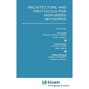 Architecture and Protocols for High-Speed Networks - by  Otto Spaniol & André Danthine & Wolfgang Effelsberg (Hardcover) - 1 of 1