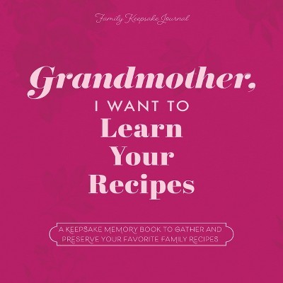 Grandmother, I Want to Learn Your Recipes - (The Hear Your Story Books) by  Jeffrey Mason (Paperback)