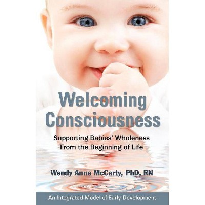 Welcoming Consciousness - by  Wendy Anne McCarty & Rn McCarty (Paperback)