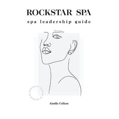 Rockstar Spa - by  Ainslie Colless (Paperback)