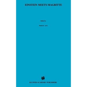 Einstein Meets Magritte: An Interdisciplinary Reflection - (Einstein Meets Magritte: An Interdisciplinary Reflection on) (Hardcover) - 1 of 1