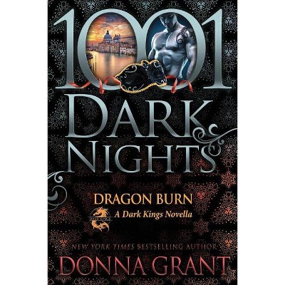 Dragon Burn - (Dark Kings) by  Donna Grant (Paperback)