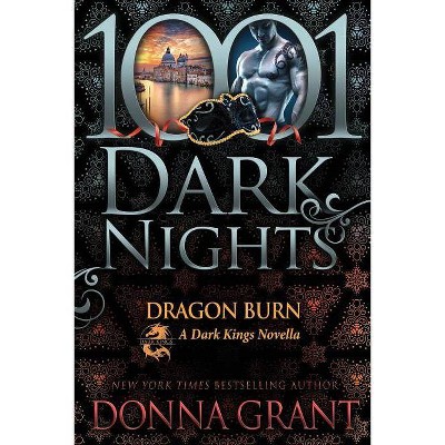 Dragon Burn - (Dark Kings) by  Donna Grant (Paperback)