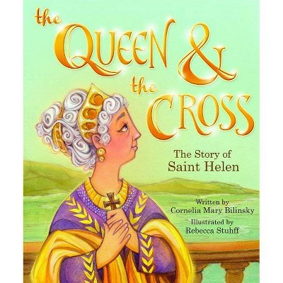 Queen and the Cross - (Tales and Legends) by  Cornelia Bilinsky (Hardcover)