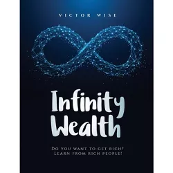 Infinity Wealth - by  V Wise (Paperback)