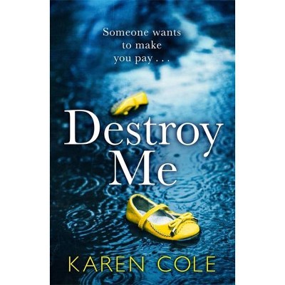 Destroy Me - by  Karen Cole (Paperback)