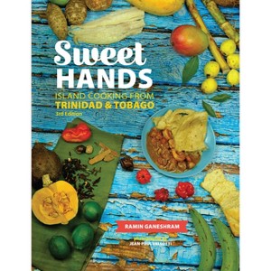 Sweet Hands: Island Cooking from Trinidad & Tobago, 3rd Edition - by  Ramin Ganeshram (Paperback) - 1 of 1