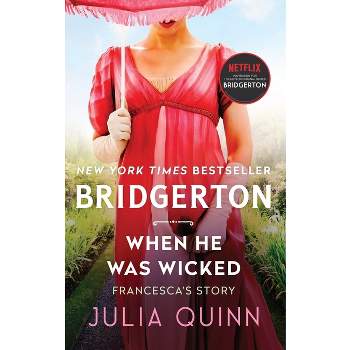 When He Was Wicked - (Bridgertons) by  Julia Quinn (Paperback)