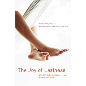 The Joy of Laziness - by  Peter Axt & Michaela Axt-Gadermann (Paperback) - 1 of 1
