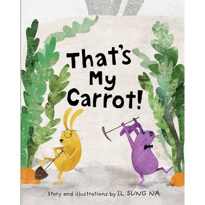 That's My Carrot - by  Il Sung Na (Hardcover)