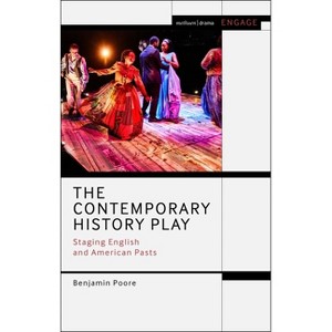 The Contemporary History Play - (Methuen Drama Engage) by  Benjamin Poore (Paperback) - 1 of 1