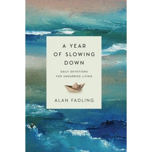 A Year of Slowing Down - by  Alan Fadling (Hardcover) - 1 of 1