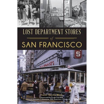 Lost Department Stores of San Francisco - by  Anne Evers Hitz (Paperback)