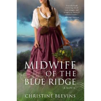 Midwife of the Blue Ridge - by  Christine Blevins (Paperback)