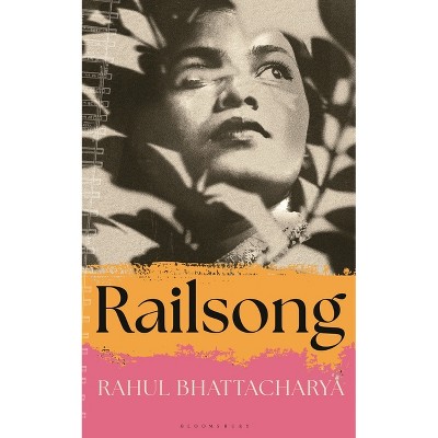 Railsong - by  Rahul Bhattacharya (Hardcover)