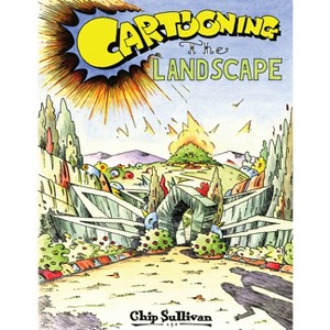 Cartooning the Landscape - by  Chip Sullivan (Hardcover) - 1 of 1