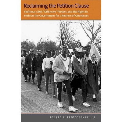 Reclaiming the Petition Clause - by  Ronald J Krotoszynski (Hardcover)