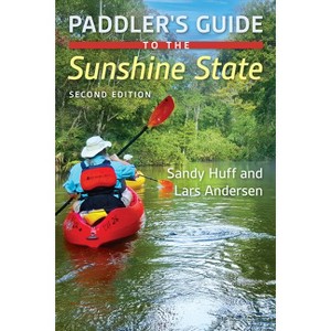 Paddler's Guide to the Sunshine State - 2nd Edition by  Sandy Huff (Paperback) - 1 of 1