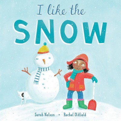 I Like the Snow - (I Like the Weather) by  Sarah Nelson (Hardcover)