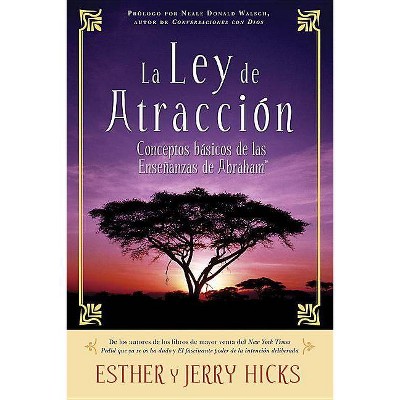 La Ley de Atracción - by  Esther Hicks & Jerry Hicks (Paperback)