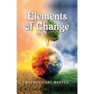 Elements of Change - by  Keynin Carl Battle (Paperback) - 1 of 1