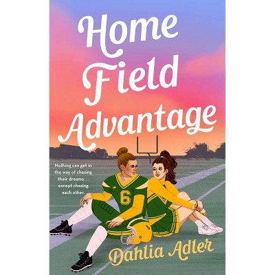 Home Field Advantage - by Dahlia Adler (Hardcover)