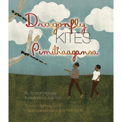 Dragonfly Kites/Pimithaagansa - (Songs of the North Wind) by  Tomson Highway (Paperback)