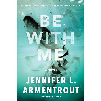 Be with Me - (Wait for You Saga) by  J Lynn & Jennifer L Armentrout (Paperback)