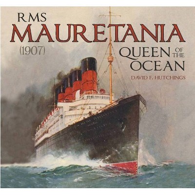 RMS Mauretania (1907) - by  David Hutchings (Hardcover)