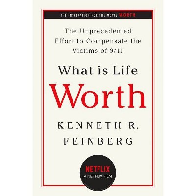 What Is Life Worth? - by  Kenneth R Feinberg (Paperback)