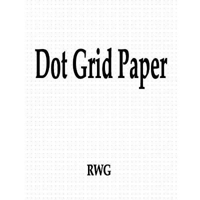 Dot Grid Paper - by  Rwg (Paperback)