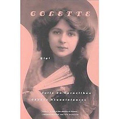 Gigi, Julie de Carneilhan, and Chance Acquaintances - by  Colette (Paperback)