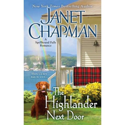 The Highlander Next Door - (Spellbound Falls Romances) by  Janet Chapman (Paperback)