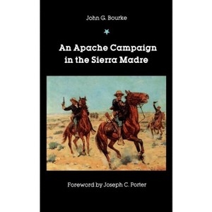 An Apache Campaign in the Sierra Madre - by  John G Bourke (Paperback) - 1 of 1