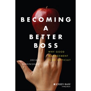 Becoming a Better Boss - by  Julian Birkinshaw (Hardcover) - 1 of 1